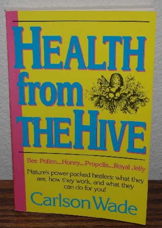 +MBA #4040-118   "1992 Health From The Hive By Carlson Wade" Paper Back