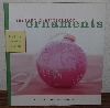 +MBA #4040-170  " Instant Gratification Ornaments" By Genevieve A Sterbenz