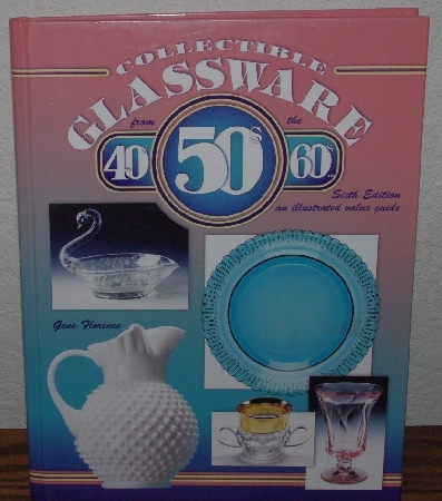 +MBA #4040-0020  "2002 Collectible Glassware From The 40's, 50's & 60's Sixth Edition By Gene Florence" Hard Cover