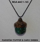 +MBA #AC1-195  "Rainbow Copper & Dark Green Glass Bead Acorn Pendant"