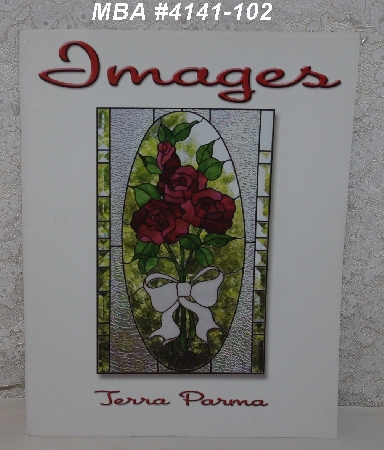 "SOLD"  MBA #4141-102  "2004 "Images" By Terra Parma Stained Glass Project Book"