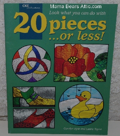 "SOLD"  MBA #4141-0053   "2000  "20 Pieces Or Less" By Carolyn Kyle & Laura Tayne" Stained Glass Project Book